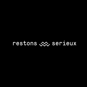 Restons Sérieux